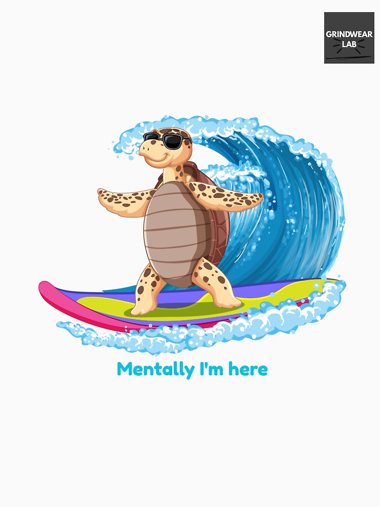 Mentally I'm Here – Chilling turtle on a tropical island by Grindwear-Lab T-Shirts, Hoodie, Sweatshirt (Image 3)