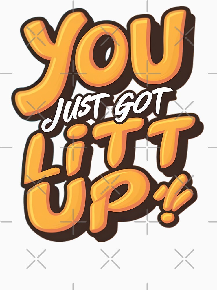 You Just Got Litt UP! by R3FDesign T-Shirts, Hoodie, Sweatshirt | BlankRebels.com (Image 3)