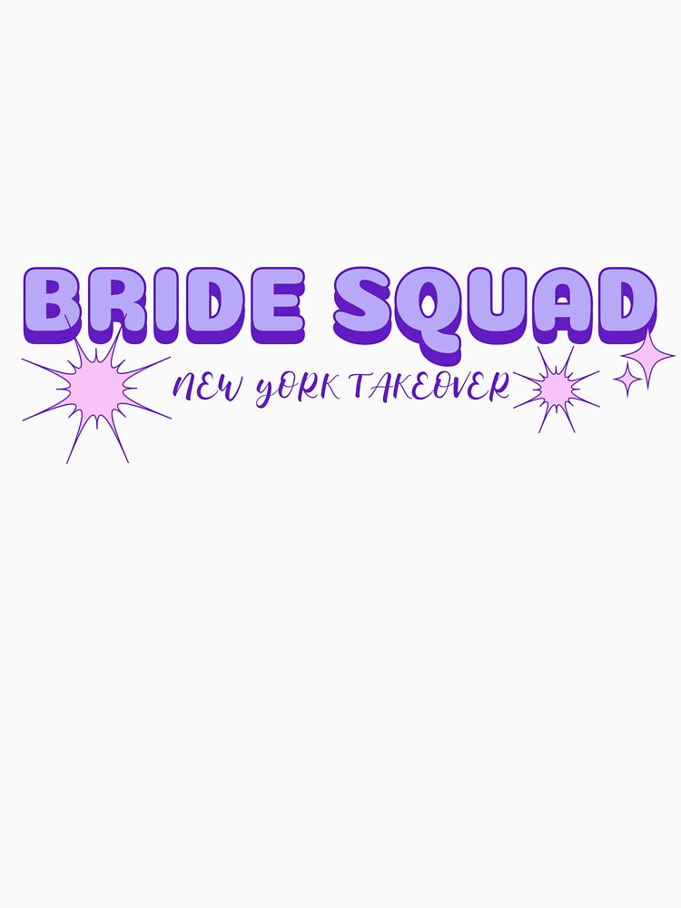 Bride Squad New York Takeover Bridal Party, Bridesmaids, and Bachelor Trip by PSMS T-Shirts, Hoodie, Sweatshirt (Image 3)