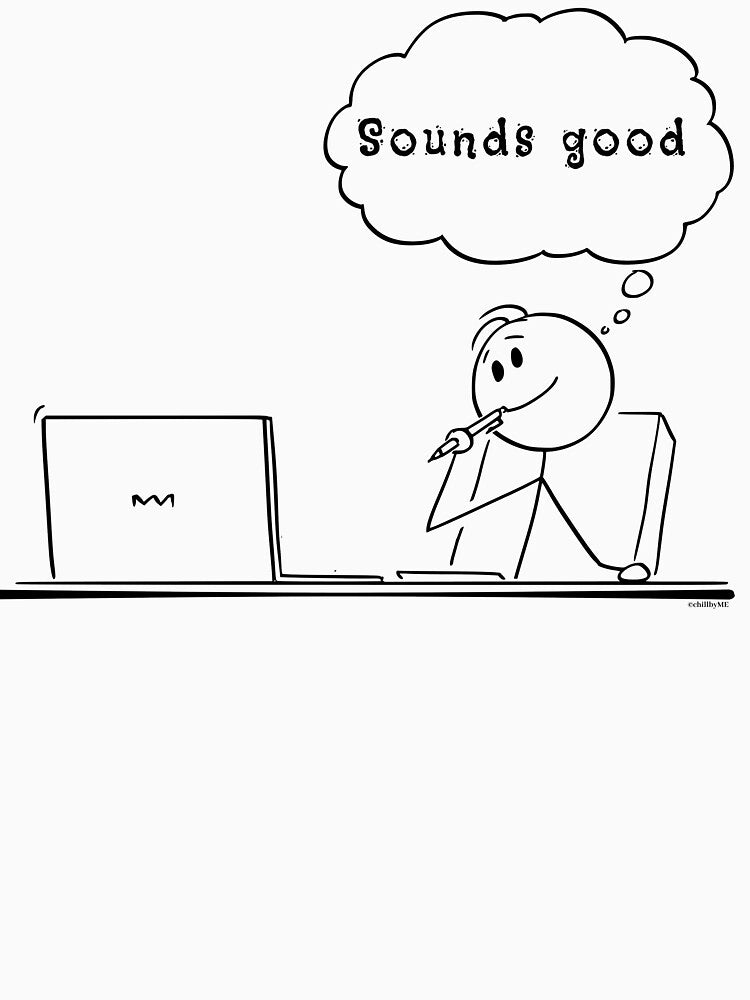 Sounds Good” – Minimalist Office Dark Humor Quote by chillbyME