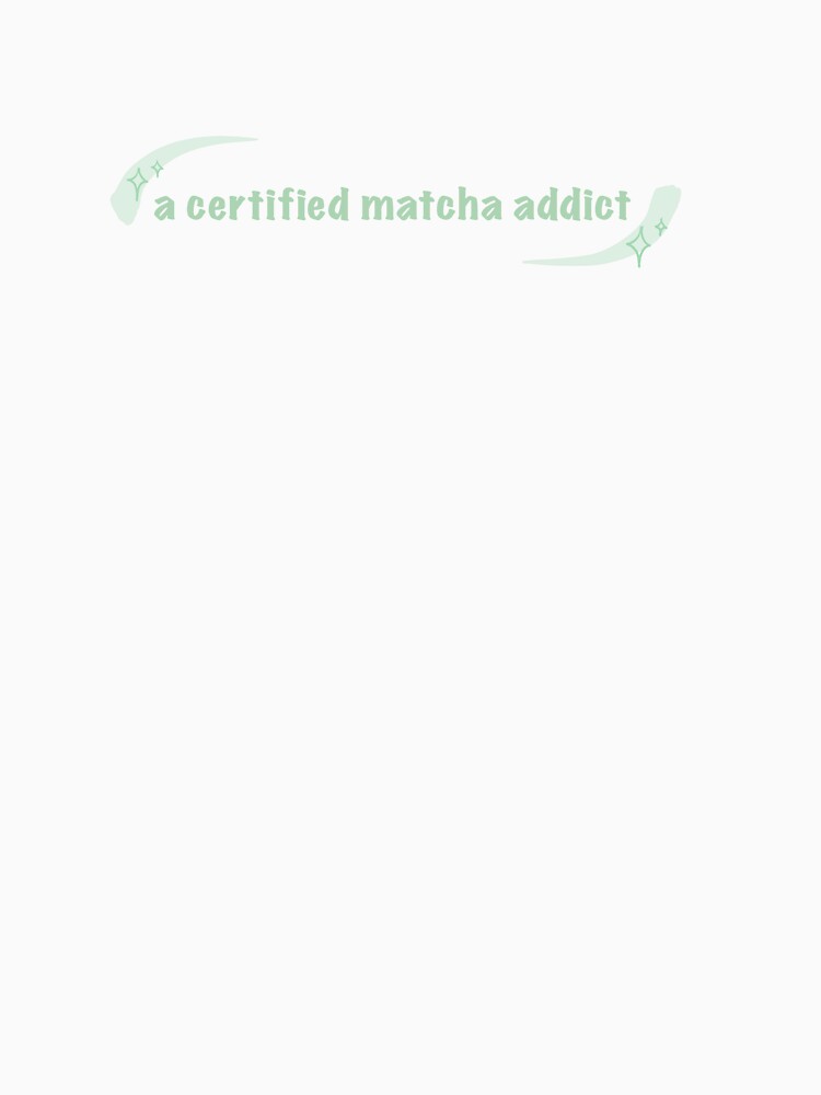 A certified matcha addict by LupeDesigns T-Shirts, Hoodie, Sweatshirt | BlankRebels.com (Image 3)