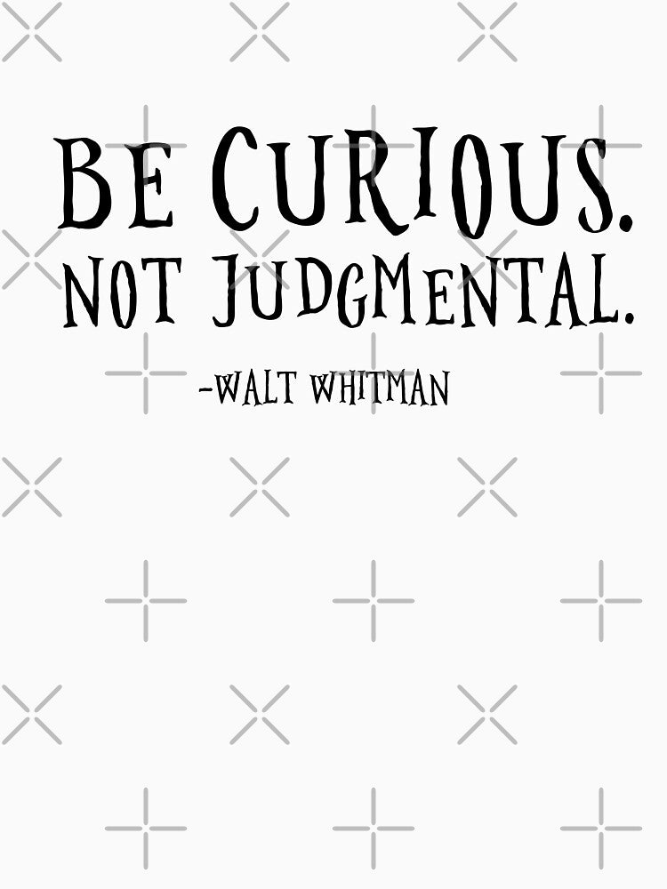 Be Curious, Not Judgmental by corbrand