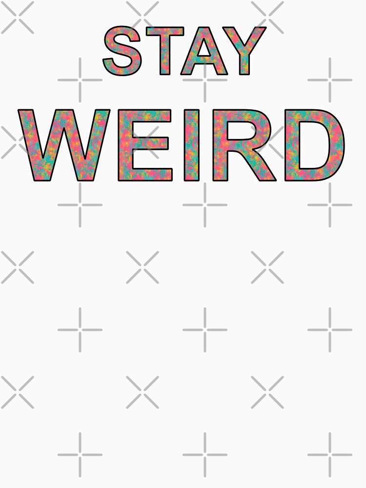 Stay Weird Colorful Text Based Design by CGSGraphics T-Shirts, Hoodie, Sweatshirt | BlankRebels.com (Image 3)