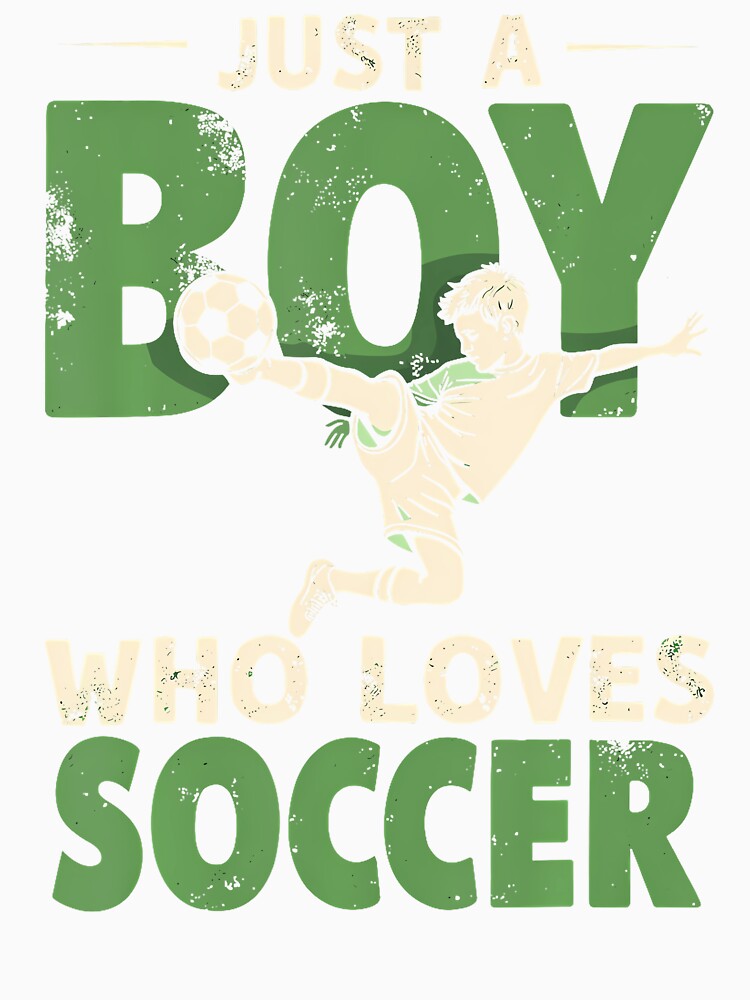 Just A Boy Who Loves Soccer Boys Soccer Player by elihletoriong