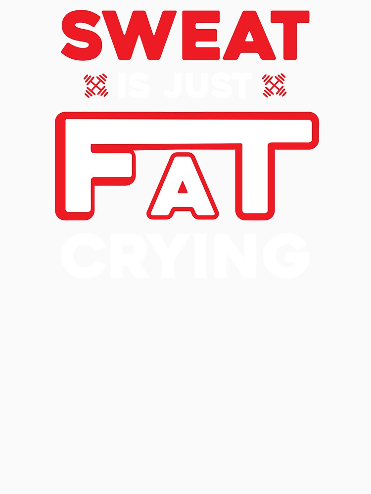 SWEAT IS JUST FAT CRYING by marfanna T-Shirts, Hoodie, Sweatshirt | BlankRebels.com (Image 3)