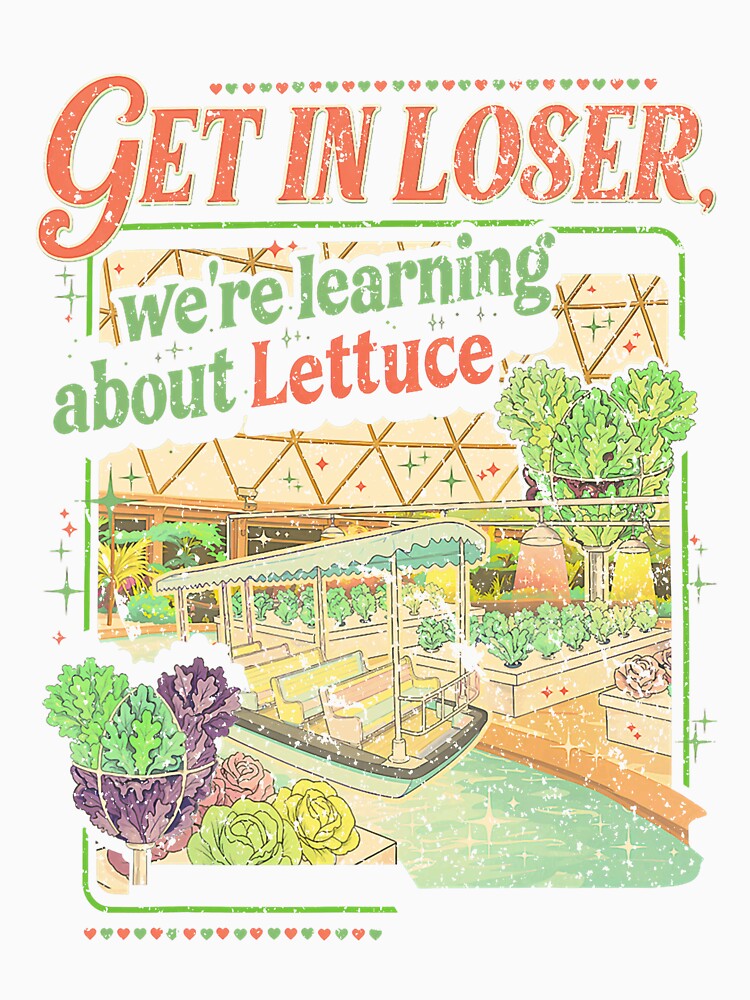 Get in Losers We’re Going to Learn About Lettuce by EoraccoDesigns