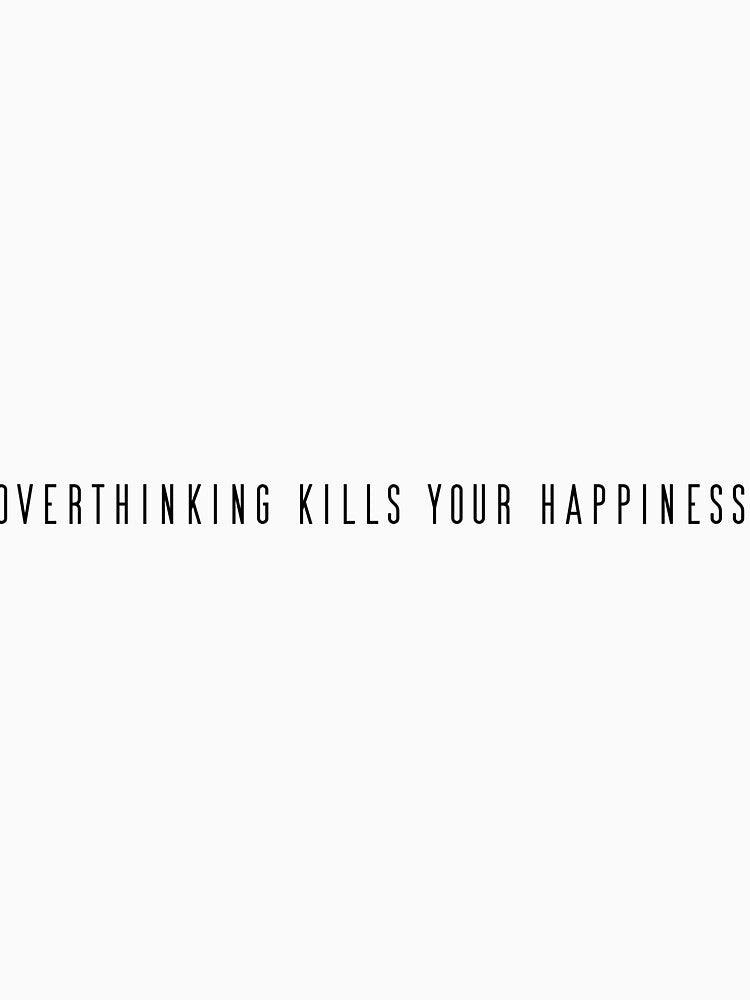 Copie de overthinking kills your happiness by the chronic T-Shirts, Hoodie, Sweatshirt | BlankRebels.com (Image 3)