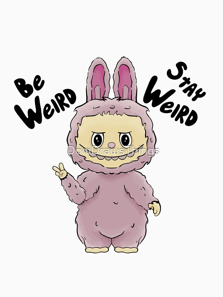 Stay weird, my friend by DomDrawsThings T-Shirts, Hoodie, Sweatshirt | BlankRebels.com (Image 3)