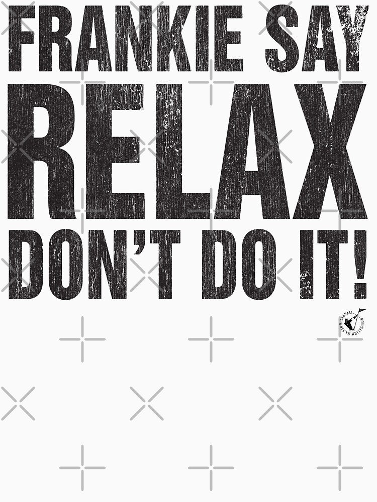 Frankie Say Relax Don't Do It! by brianhillDESIGN T-Shirts, Hoodie, Sweatshirt | BlankRebels.com (Image 3)
