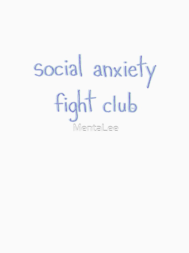 Social anxiety fight club (light blue white background) by MentaLee T-Shirts, Hoodie, Sweatshirt | BlankRebels.com (Image 3)