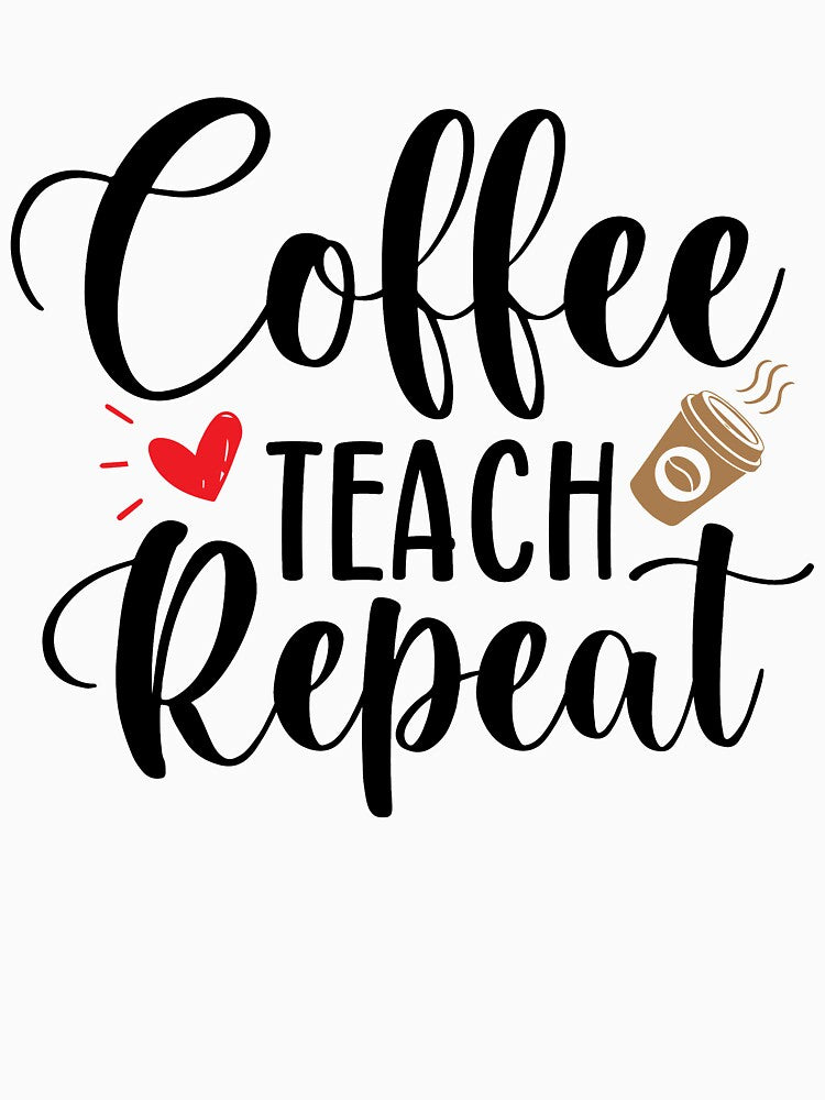 Coffee Teach Repeat Funny Teacher Quote With Heart And Coffee by Briekel T-Shirts, Hoodie, Sweatshirt (Image 3)