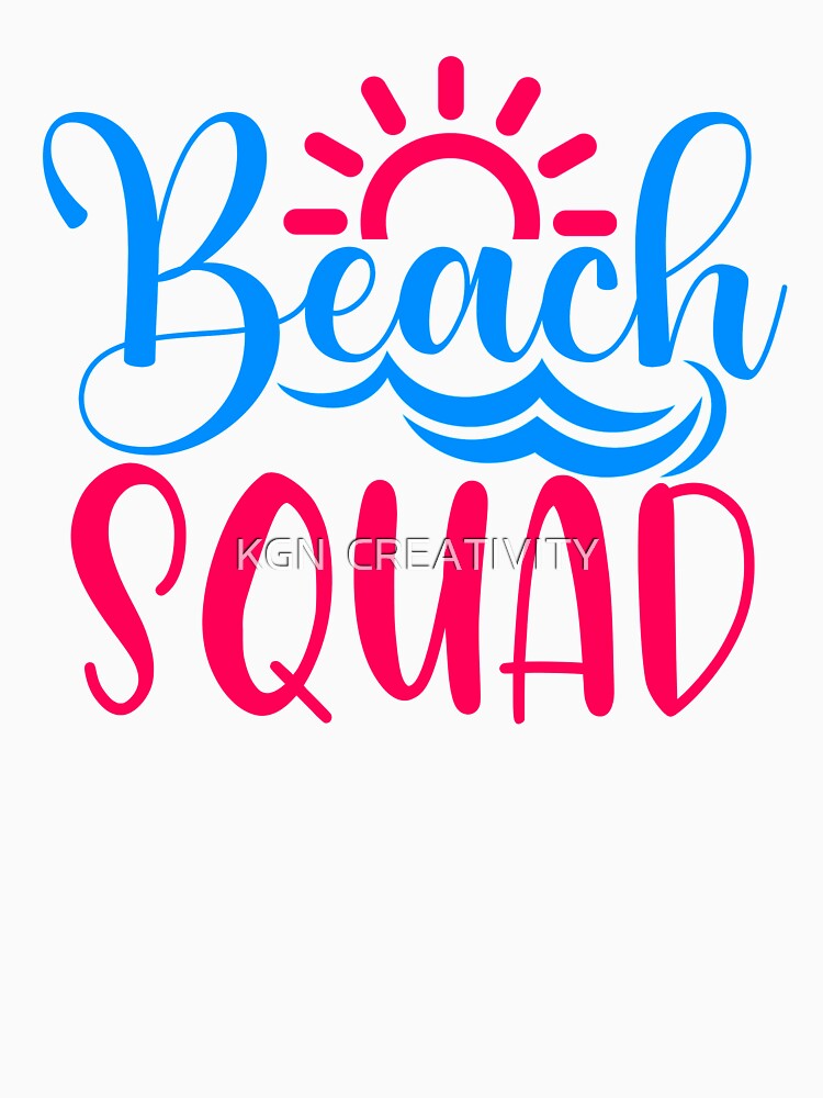 Beach Squad by KGN  CREATIVITY T-Shirts, Hoodie, Sweatshirt | BlankRebels.com (Image 3)