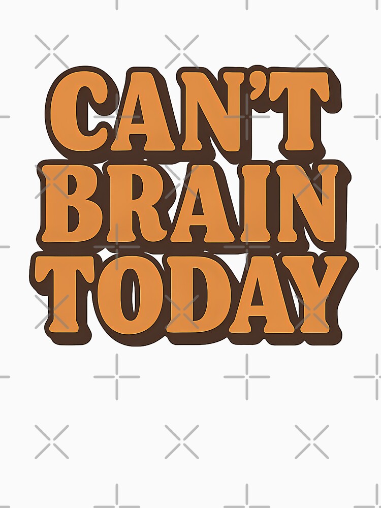 Can’t Brain Today by Vitalka-uk T-Shirts, Hoodie, Sweatshirt | BlankRebels.com (Image 3)