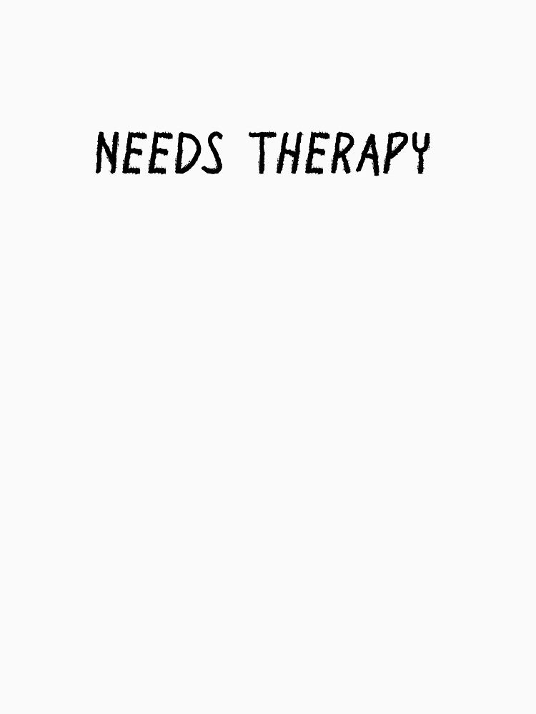 needs therapy by BritySpear T-Shirts, Hoodie, Sweatshirt | BlankRebels.com (Image 3)