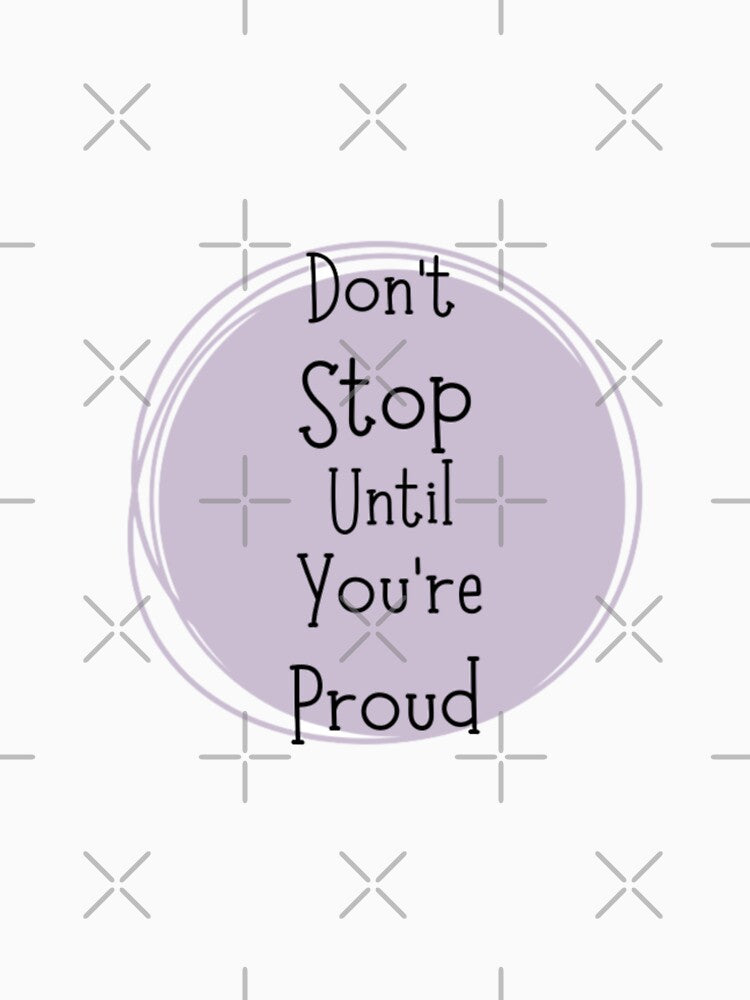 Dont stopuntil you are proud,  inspirational life quote ( colour palate) by Sanaura T-Shirts, Hoodie, Sweatshirt (Image 2)