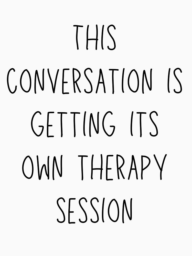 this conversation is getting its own therapy session - funny mental health and therapy humor by stumblingdesign... (Image 3)