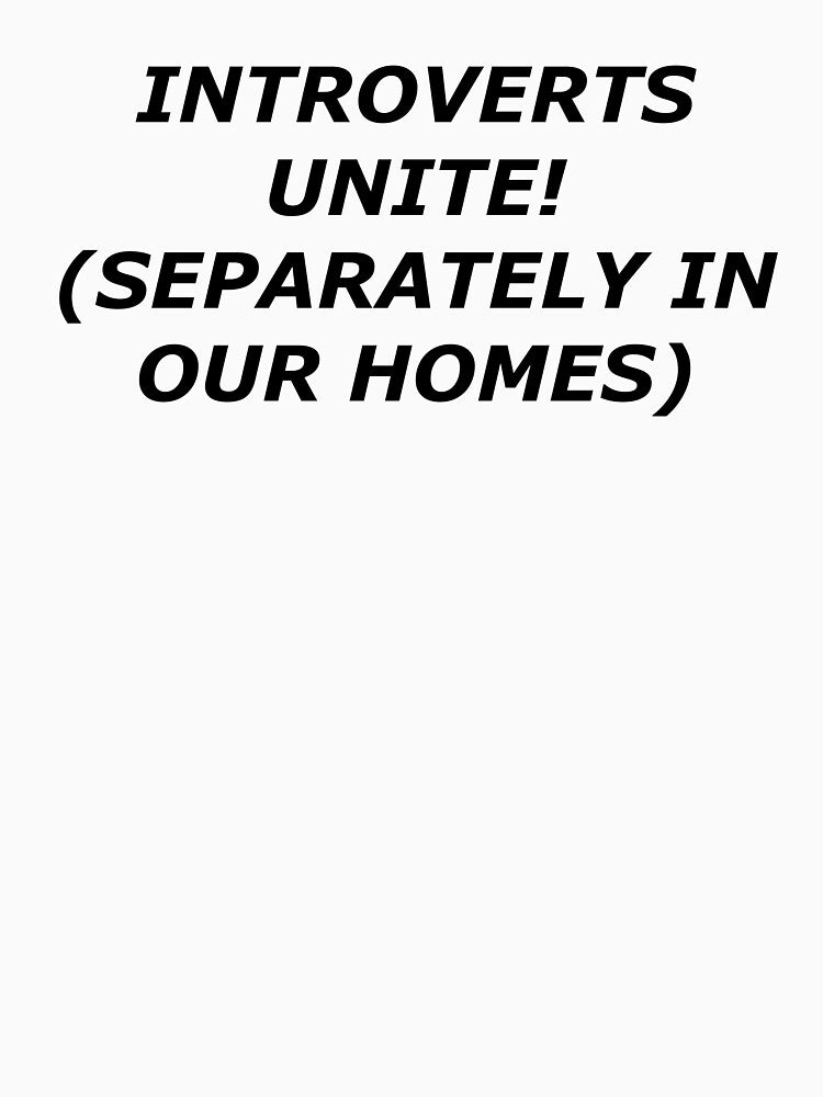 Introverts Unite! (Separately in our homes) by Sarcastic Quotes Only T-Shirts, Hoodie, Sweatshirt | BlankRebels.com (Image 3)