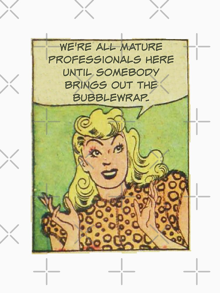 We're All Mature Professionals Here Until Somebody Brings Out Bubblewrap! Snarky Office Worker by SSustainable... (Image 3)