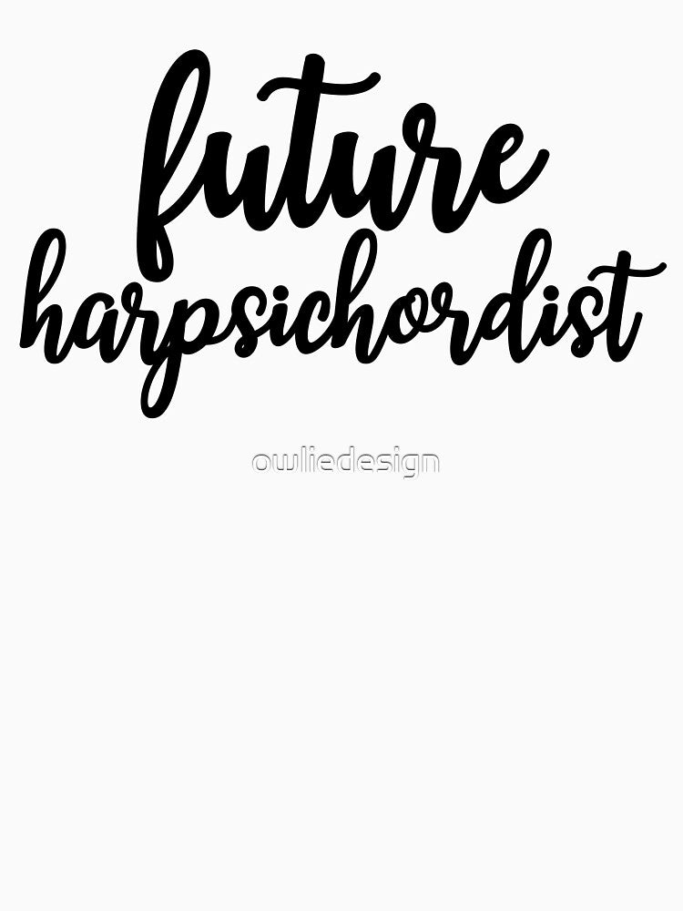 Future Harpsichordist by owliedesign T-Shirts, Hoodie, Sweatshirt | BlankRebels.com (Image 3)