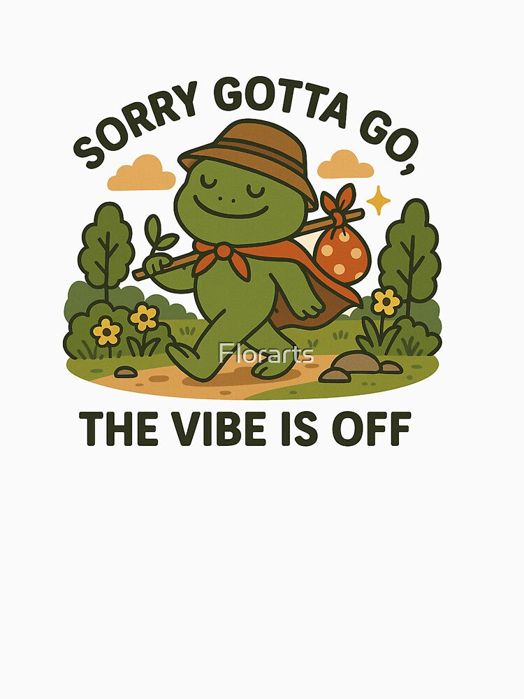 Sorry Gotta Go Frog , Funny Meme Vibe Off Illustration by Florarts T-Shirts, Hoodie, Sweatshirt | BlankRebels.com (Image 3)