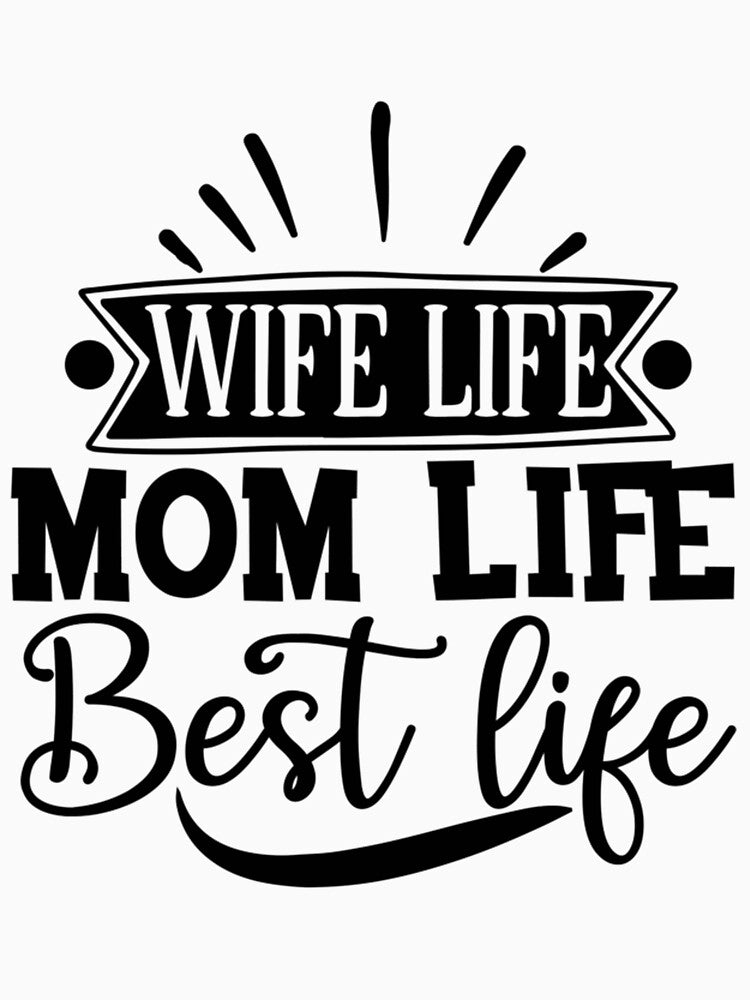 Wife Life  Mom Life  Best Life by FelipeAugto T-Shirts, Hoodie, Sweatshirt | BlankRebels.com (Image 3)
