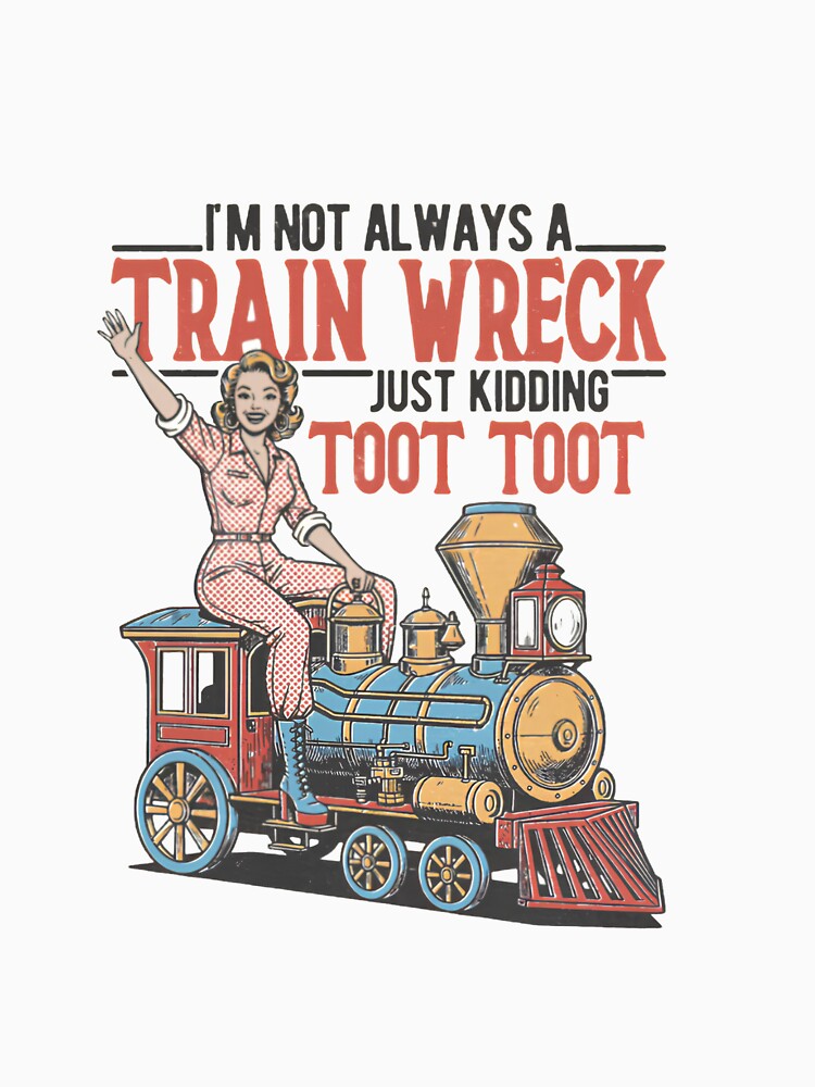 I'm Not Always a Train Wreck — Retro Mid-Century Woman on Locomotive Illustration by Colorful-Garden