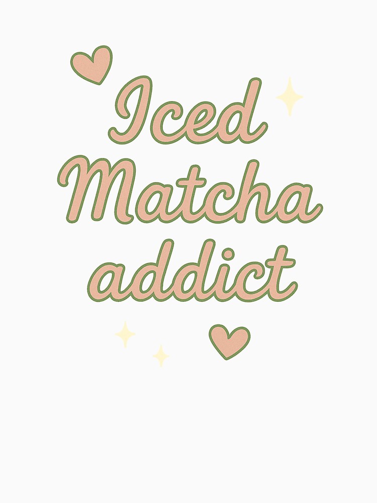 Iced Matcha Addict by thegirlyshoppe T-Shirts, Hoodie, Sweatshirt | BlankRebels.com (Image 3)