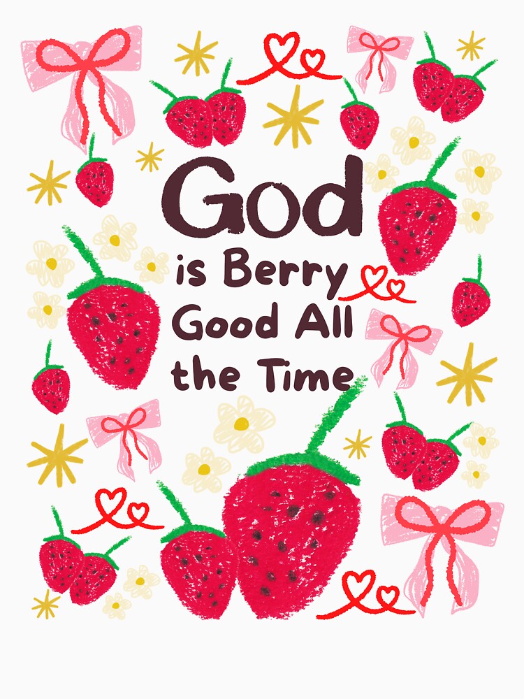 God is Berry Good All the Time Hand Drawn Doodle by Forevermore T-Shirts, Hoodie, Sweatshirt | BlankRebels.com (Image 3)