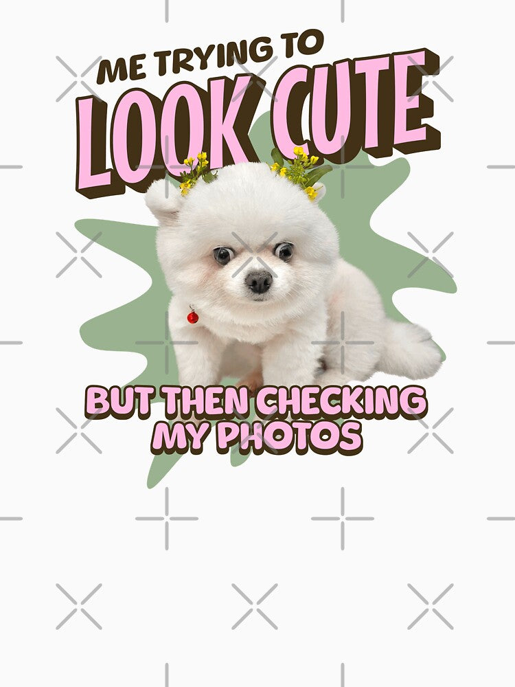 Me Trying To Look Cute by uyuthepom T-Shirts, Hoodie, Sweatshirt | BlankRebels.com (Image 3)