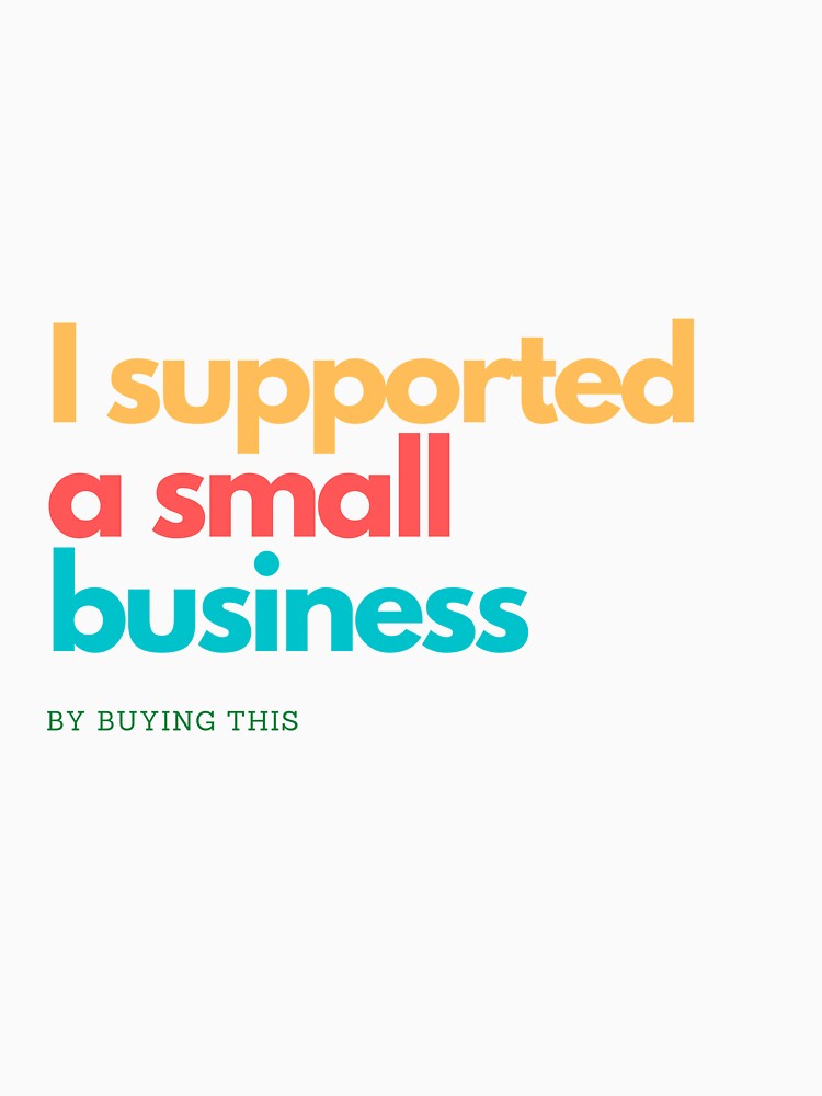 I supported a small business by buying this by FawnsStickers T-Shirts, Hoodie, Sweatshirt | BlankRebels.com (Image 3)