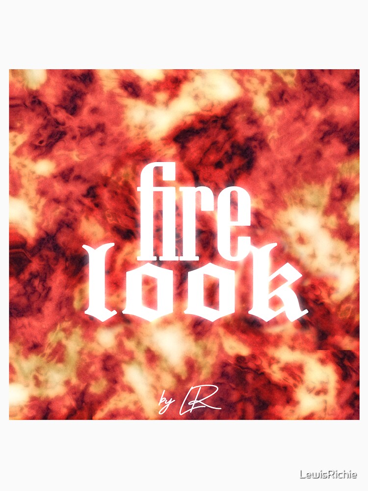 Fire Look By LR by LewisRichie T-Shirts, Hoodie, Sweatshirt | BlankRebels.com (Image 3)