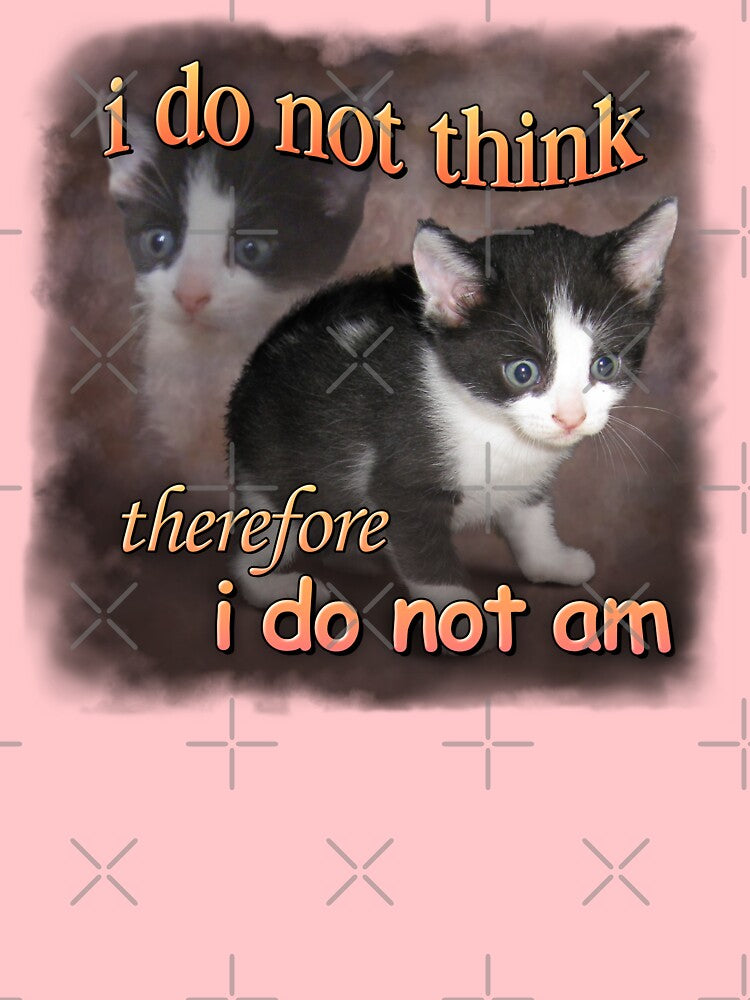 I do not think therefore I do not am - cat meme portrait by snazzyseagull