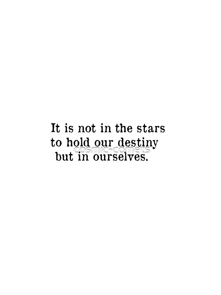Is Not Stars Hold Our Destiny But Ourselves William Shakespeare Quote T-Shirts, Hoodie, Sweatshirt