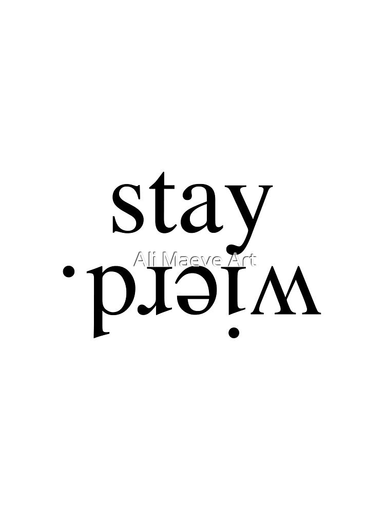 stay weird. by Ali Maeve Art T-Shirts, Hoodie, Sweatshirt | BlankRebels.com (Image 3)