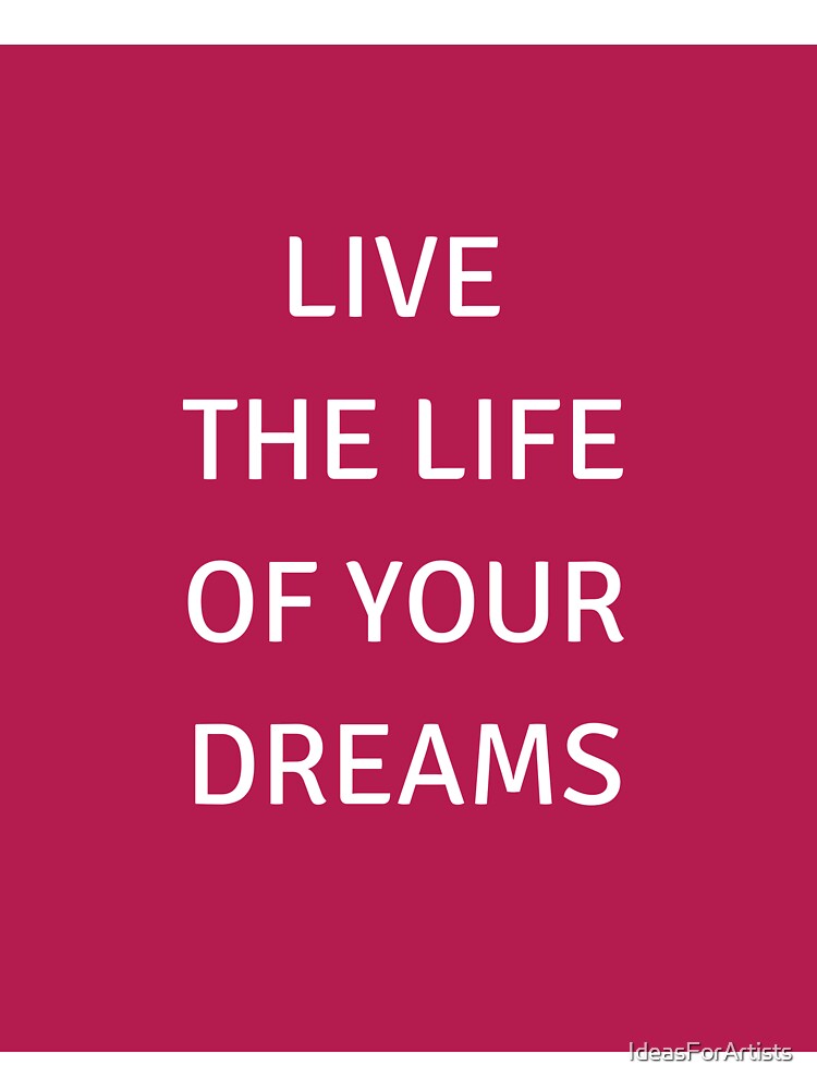 LIVE THE LIFE OF YOUR DREAMS - motivational prompts by Inspirationmotivation T-Shirts, Hoodie, Sweatshirt (Image 3)