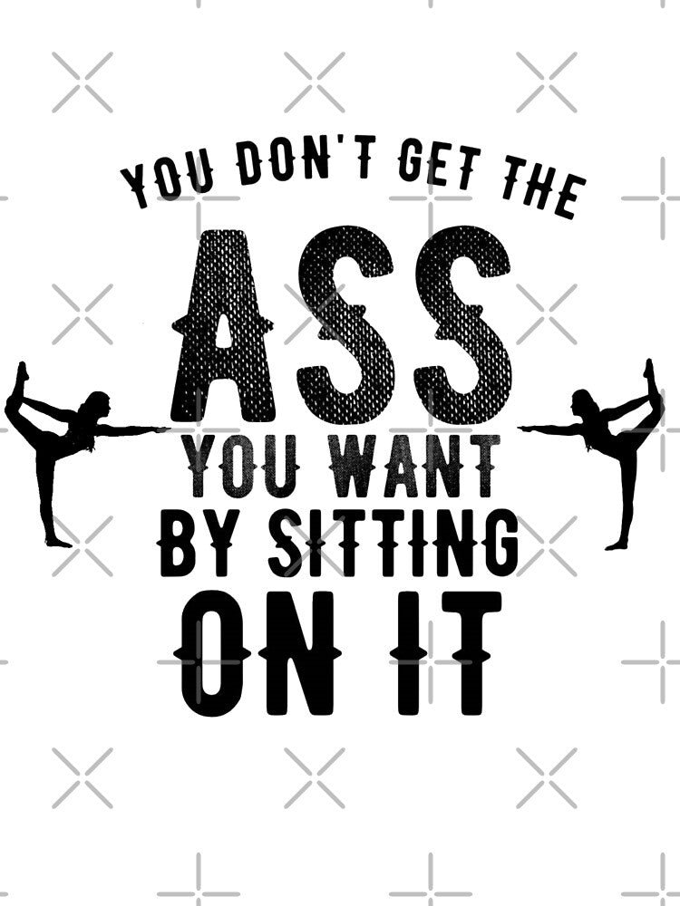Best Butt Workout - You Don't Get The Ass You Want By Sitting On It, Glute Workout by Delandor T-Shirts,... (Image 3)