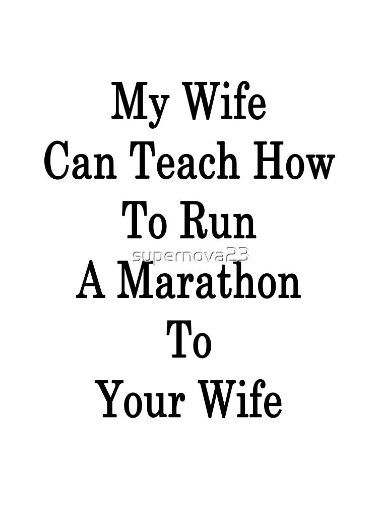 My Wife Can Teach How To Run A Marathon To Your Wife by supernova23 T-Shirts, Hoodie, Sweatshirt | BlankRebels.com (Image 3)