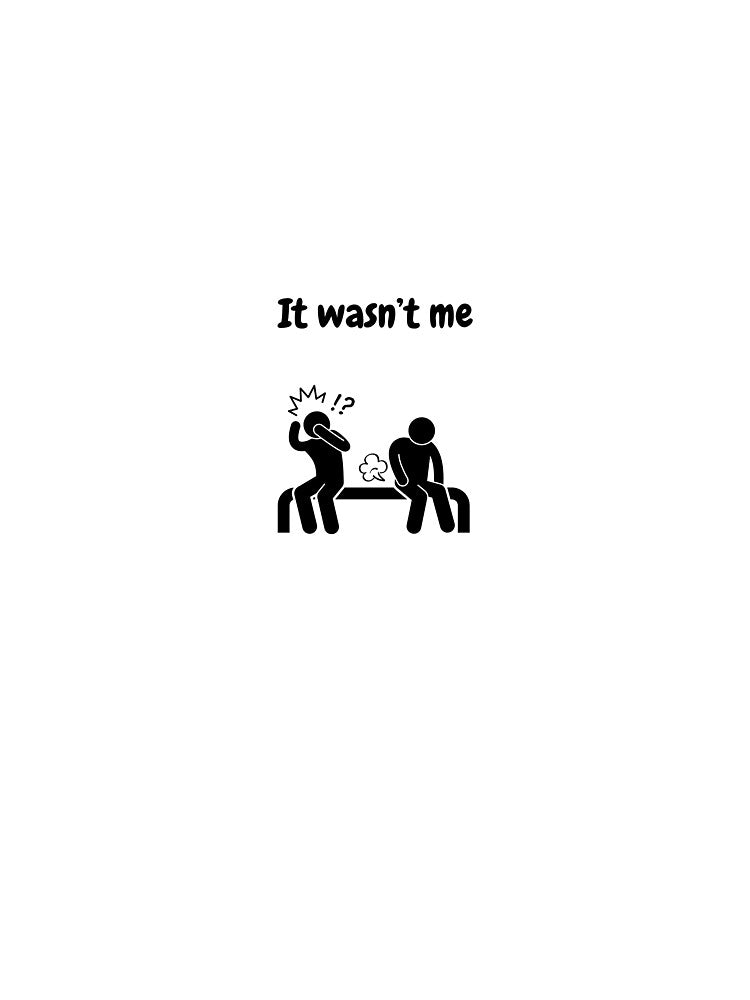 It wasn't me, funny fart gag design by QuirkStation T-Shirts, Hoodie, Sweatshirt | BlankRebels.com (Image 3)