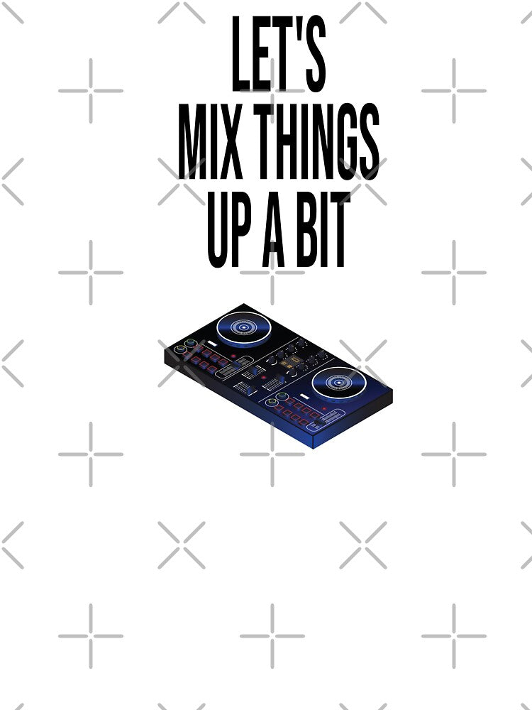 Lets mix things up a bit, funny DJ design, mixing, scratching, music, gift for dj, disc jockey, turntable, dj... (Image 3)