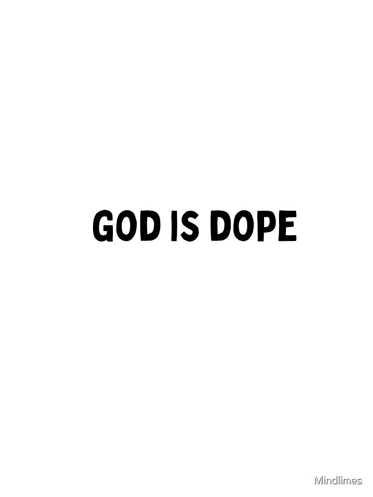God is dope, funny quotes sarcastic Black and white Quote by Mindlimes T-Shirts, Hoodie, Sweatshirt (Image 3)