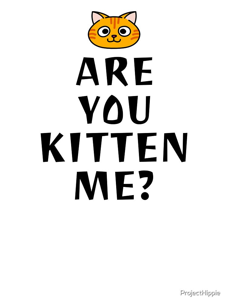 Are You Kitten Me? Are You Kidding Me Cat Lover Cat Lady Tshirt Sweatshirt Sticker by ProjectHippie Hoodie (Image 3)