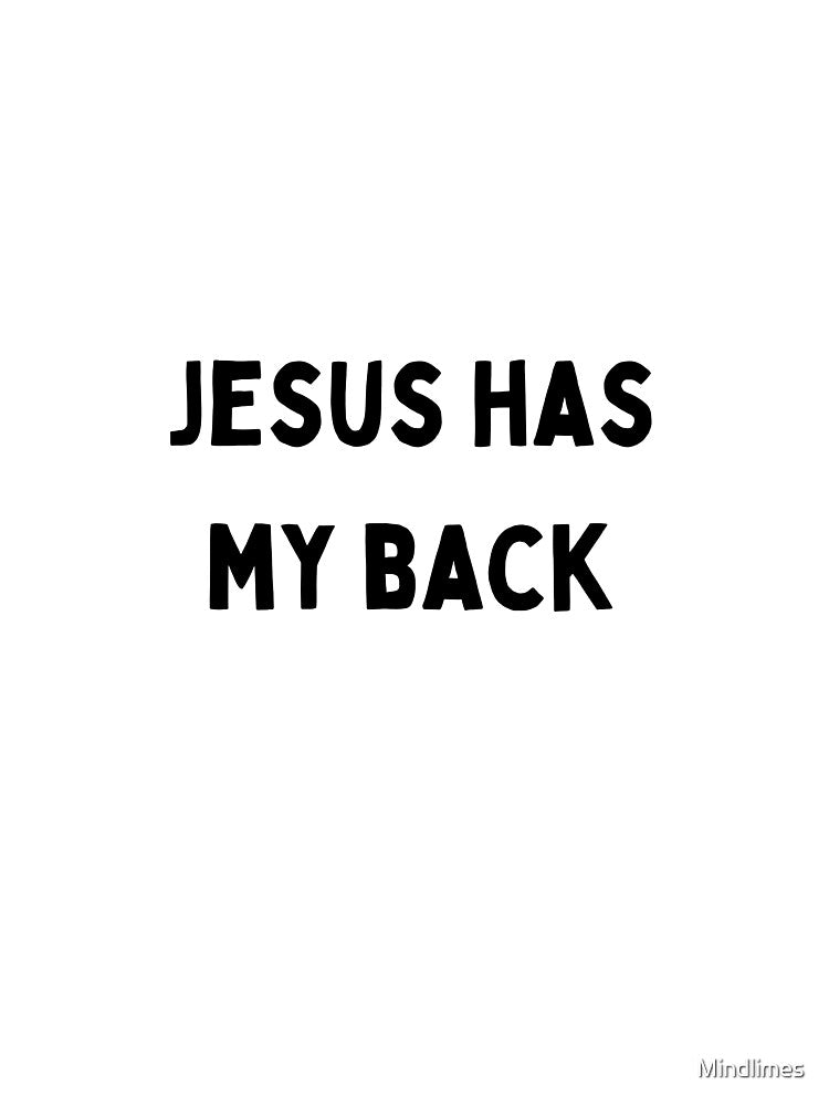 jesus has my back Funny sarcastic quote black and white font-meme by Mindlimes T-Shirts, Hoodie, Sweatshirt (Image 3)