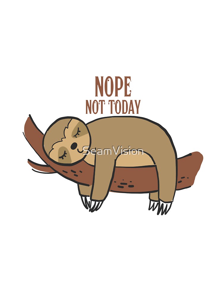 ? Lazy Sloth "Nope, Not Today" ? | Funny Relaxation Tee by SeamVision Hoodie, Sweatshirt | BlankRebels.com (Image 3)