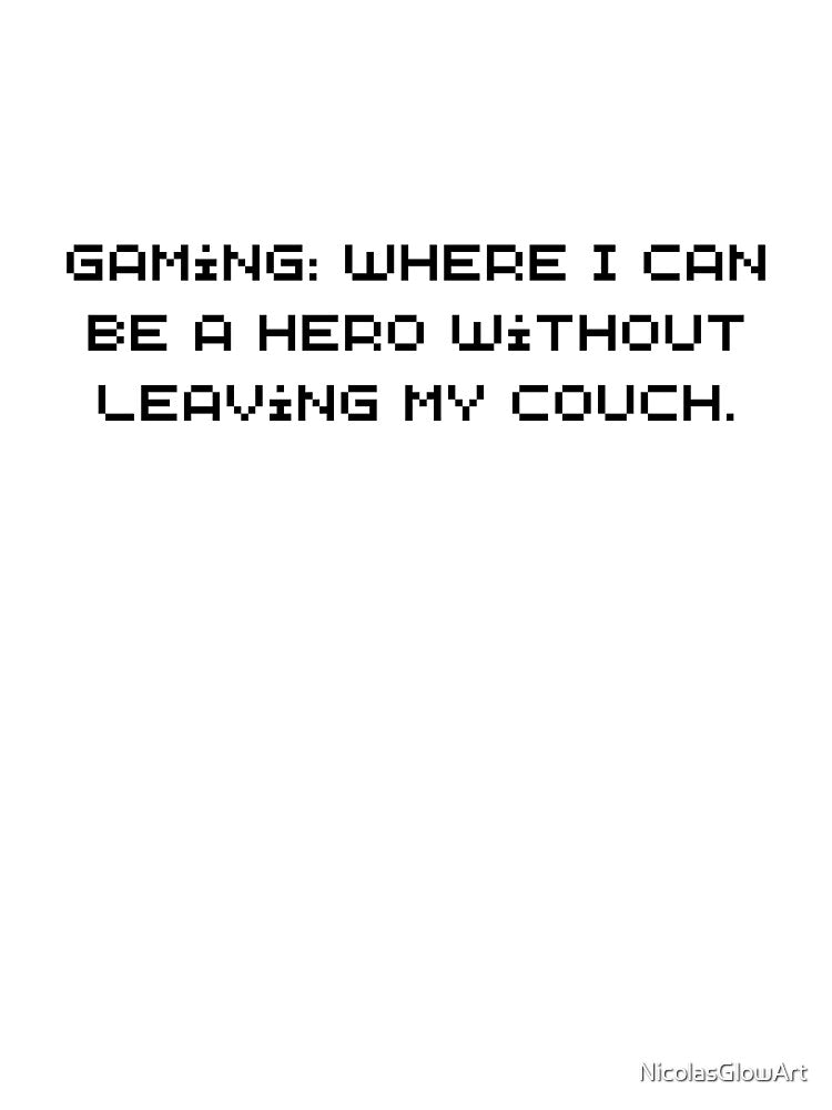 Gaming Where I Can Be A Hero Without Leaving My Couch by NicolasGlowArt T-Shirts, Hoodie, Sweatshirt (Image 3)