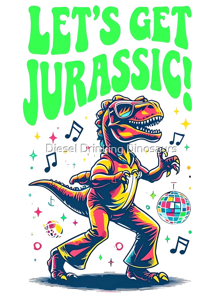 Let’s Get Jurassic! by Diesel Drinking Dinosaurs T-Shirts, Hoodie, Sweatshirt | BlankRebels.com (Image 3)