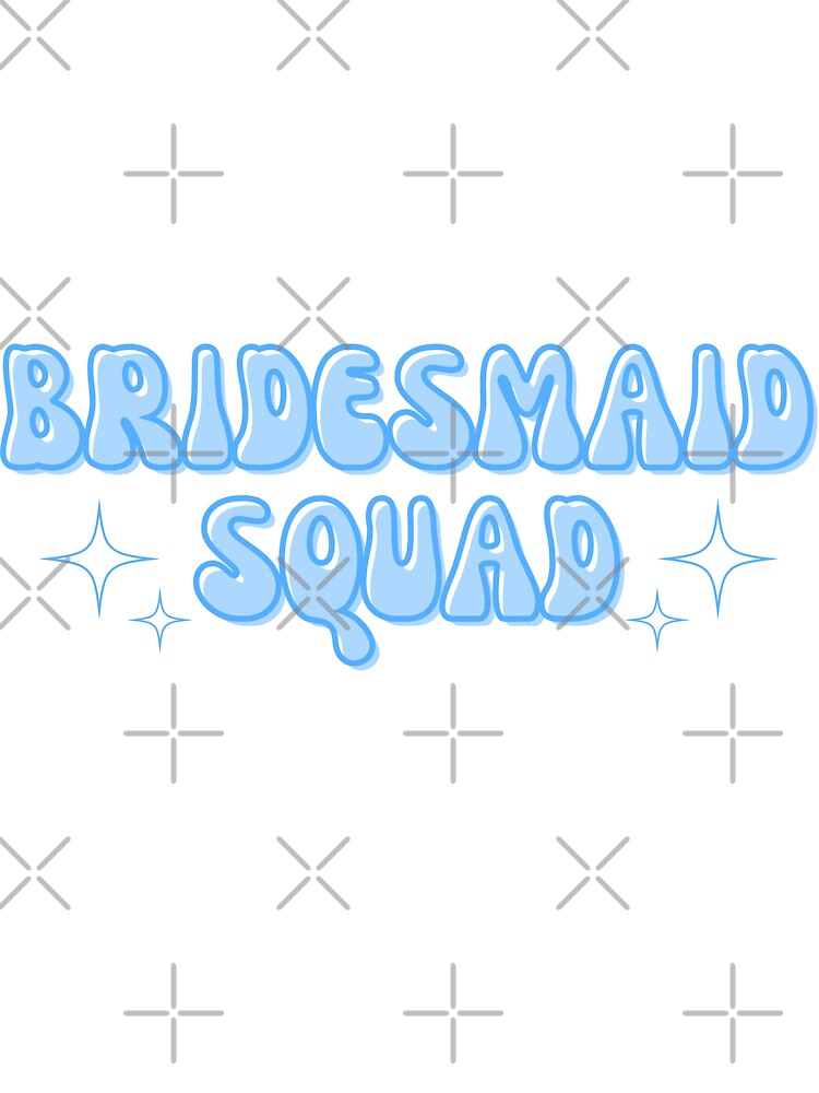 Bridesmaid Squad in Light Blue by Alli Marie Designs T-Shirts, Hoodie, Sweatshirt | BlankRebels.com (Image 3)