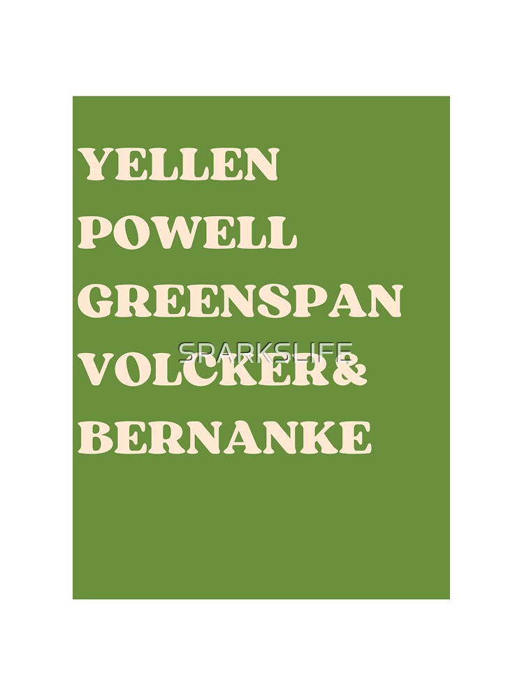 Yellen and Powell and Greenspan and Volcker and Bernanke by SPARKSLIFE T-Shirts, Hoodie, Sweatshirt (Image 3)