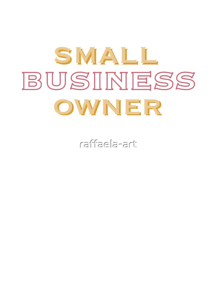 Small Business Owner / Enterpreneur / Design for Artists and Hustlers by raffaela-art T-Shirts, Hoodie, Sweatshirt (Image 3)