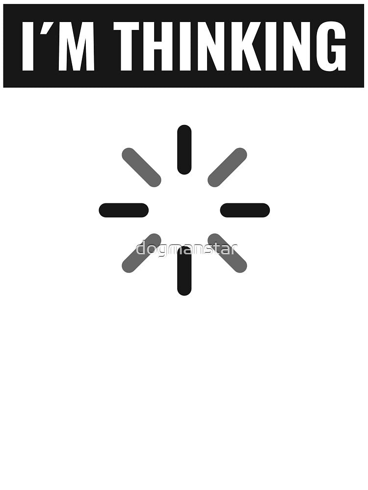 I´m Thinking Funny Loading Graphic by dogmanstar