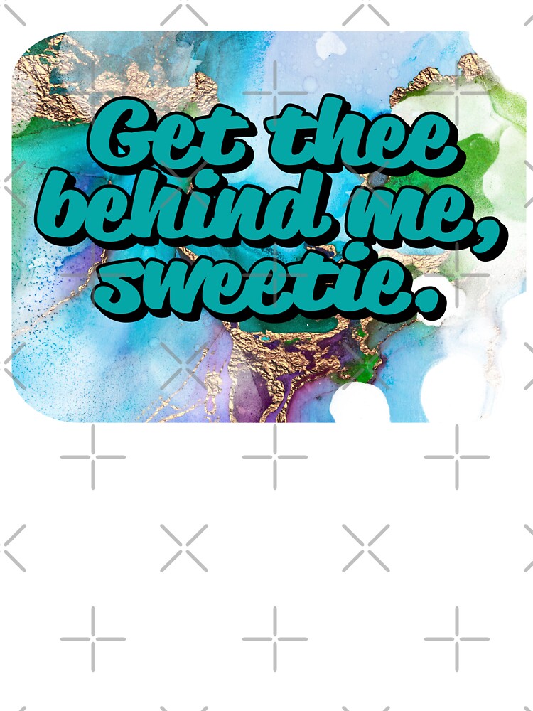 Get thee behind me, sweetie. by DoodlesByKy T-Shirts, Hoodie, Sweatshirt | BlankRebels.com (Image 3)